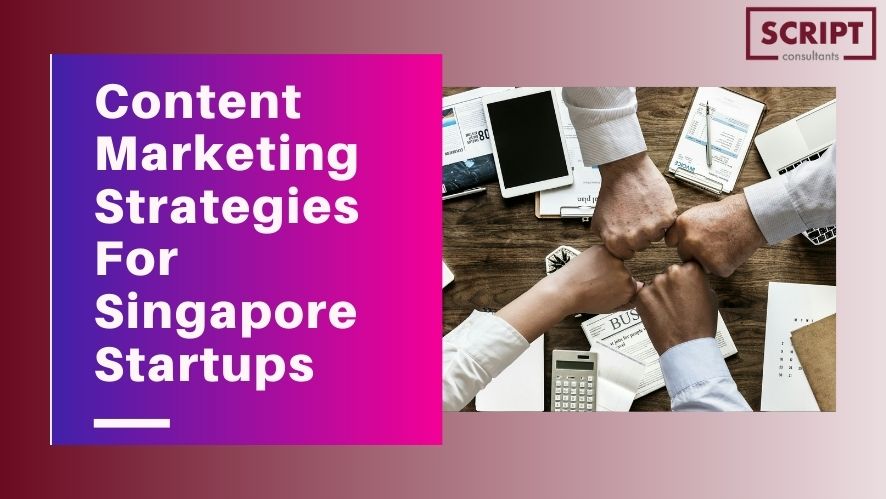 Content Marketing Strategies For Singapore Startups